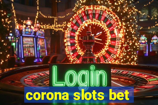 corona slots bet