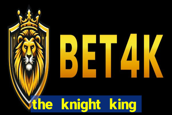 the knight king who returned with a god mangadex