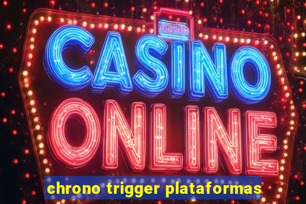 chrono trigger plataformas