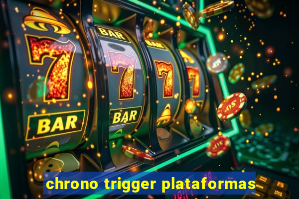 chrono trigger plataformas