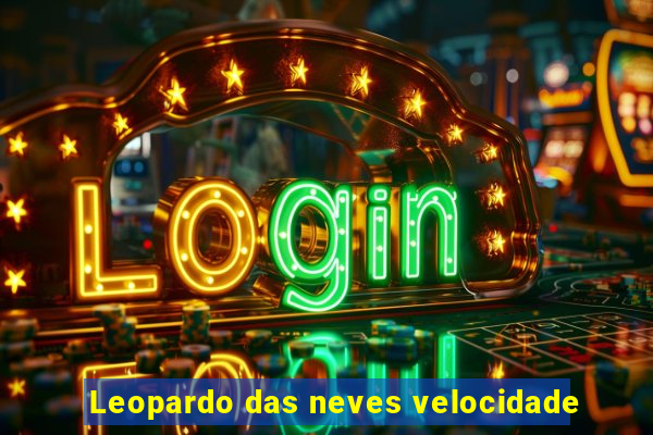 Leopardo das neves velocidade