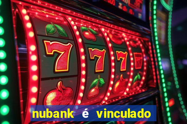 nubank é vinculado a qual banco