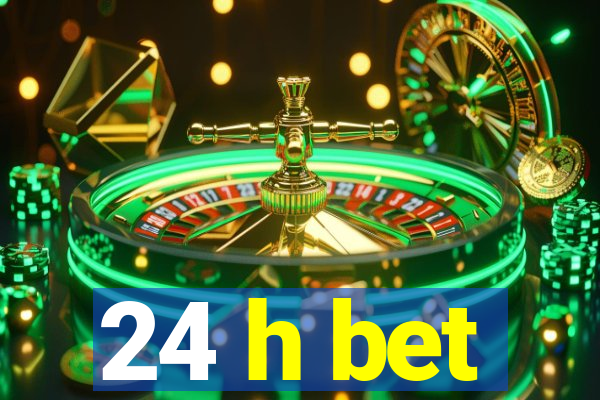 24 h bet