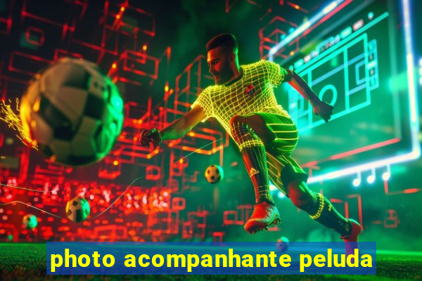 photo acompanhante peluda