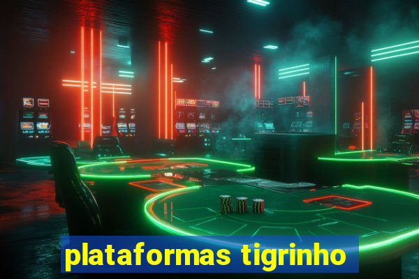 plataformas tigrinho