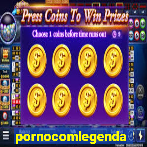 pornocomlegenda