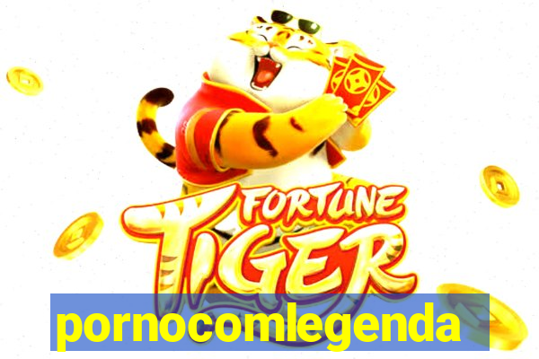 pornocomlegenda