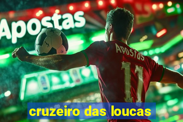 cruzeiro das loucas