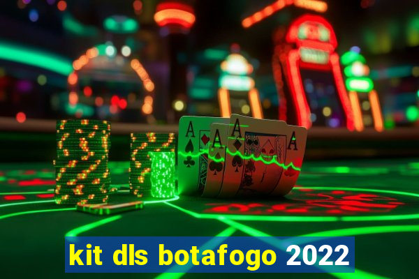 kit dls botafogo 2022