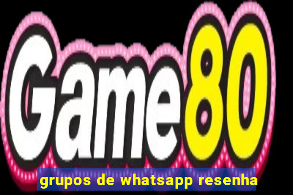 grupos de whatsapp resenha