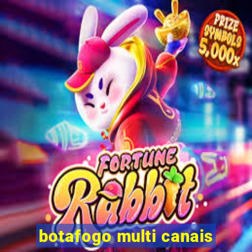 botafogo multi canais
