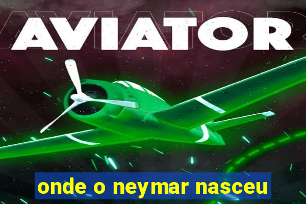 onde o neymar nasceu