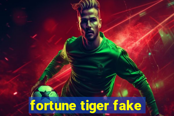 fortune tiger fake