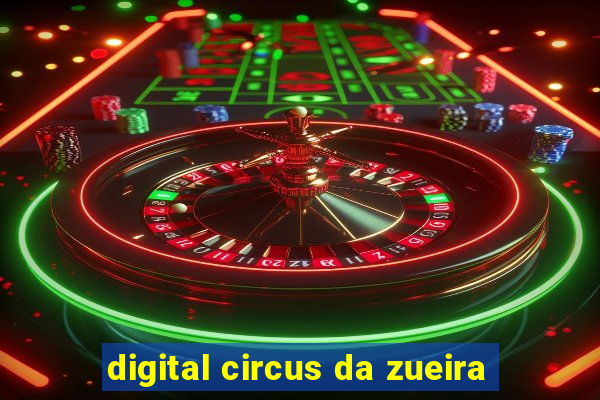 digital circus da zueira