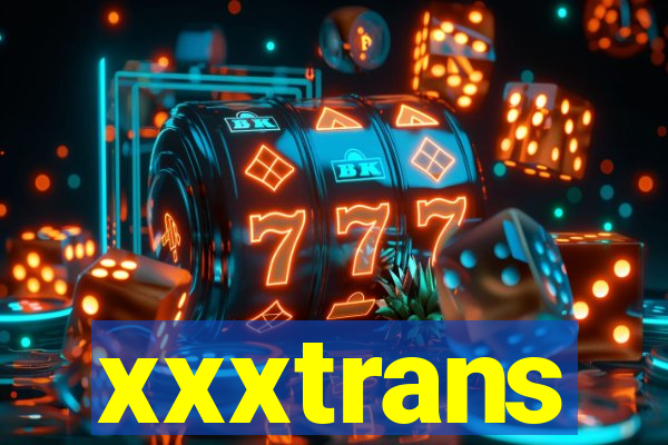 xxxtrans