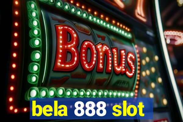 bela 888 slot