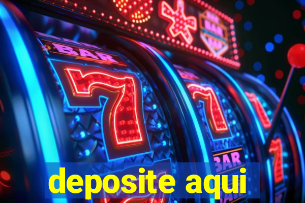 deposite aqui