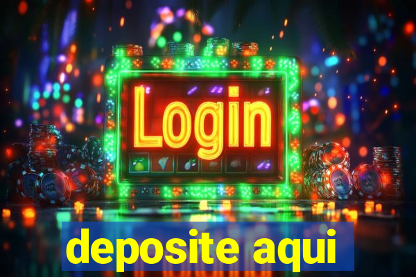 deposite aqui