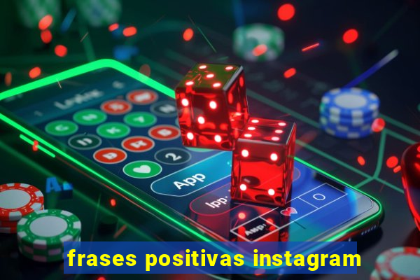 frases positivas instagram