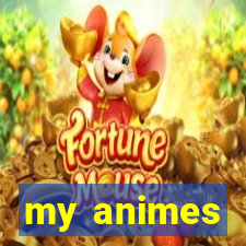 my animes