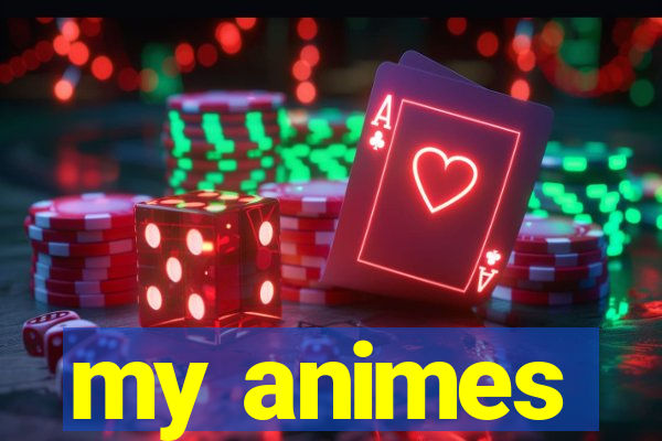 my animes