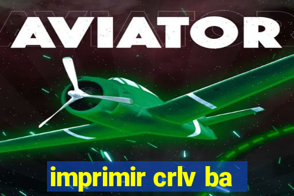 imprimir crlv ba