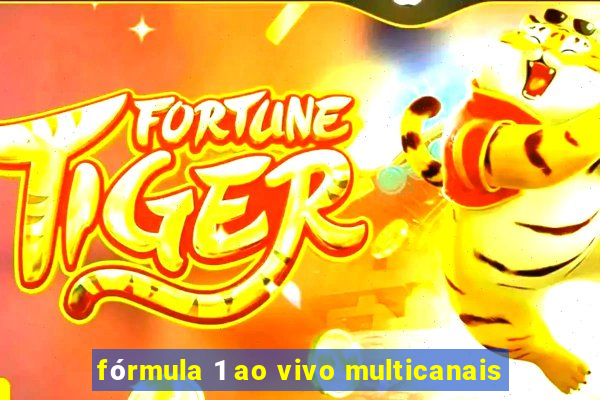 fórmula 1 ao vivo multicanais