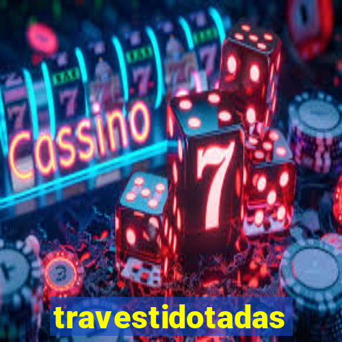 travestidotadas