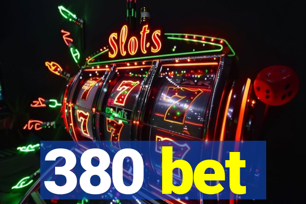 380 bet