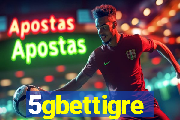5gbettigre