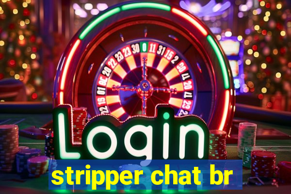stripper chat br