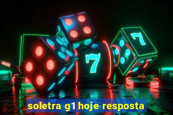 soletra g1 hoje resposta
