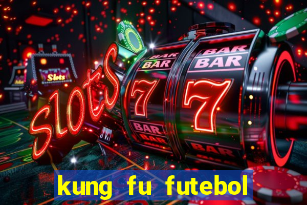 kung fu futebol clube online dublado