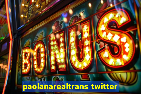 paolanarealtrans twitter