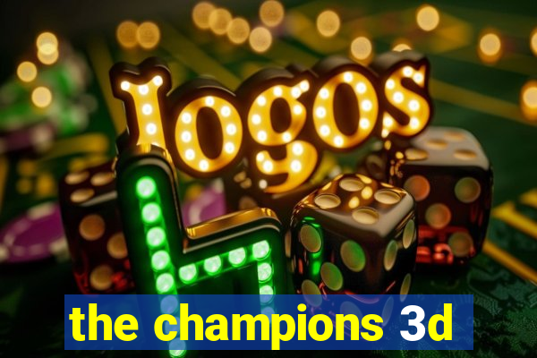 the champions 3d