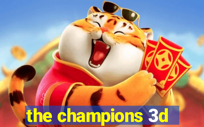 the champions 3d