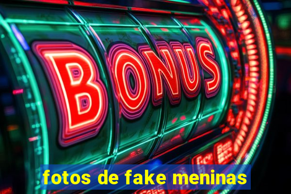 fotos de fake meninas