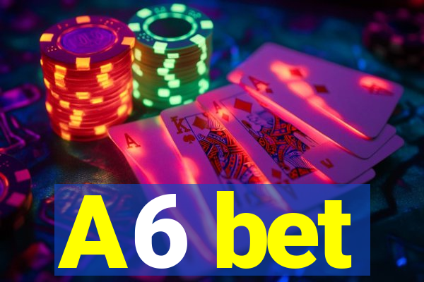 A6 bet