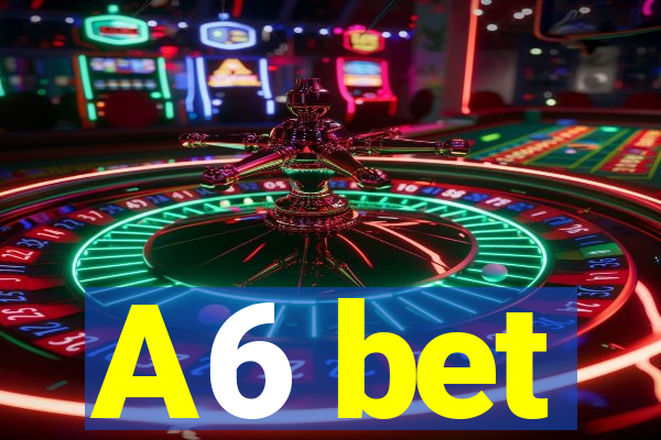 A6 bet
