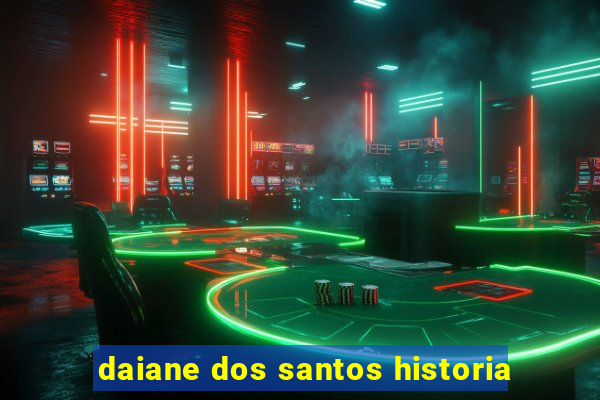 daiane dos santos historia