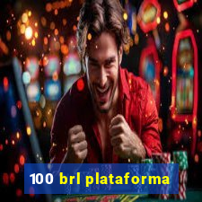 100 brl plataforma