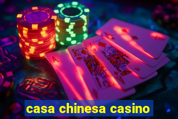 casa chinesa casino