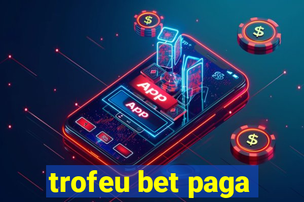 trofeu bet paga