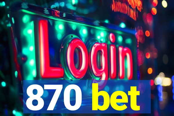 870 bet