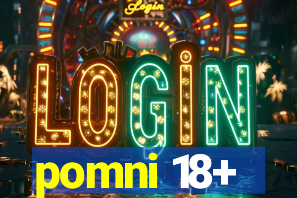 pomni 18+