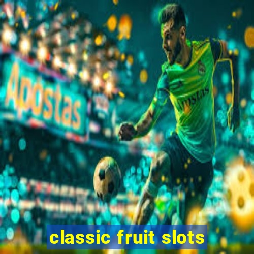 classic fruit slots
