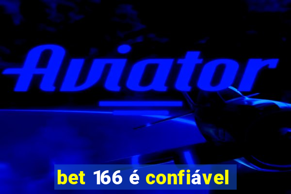 bet 166 é confiável