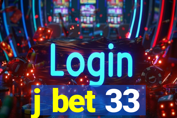 j bet 33