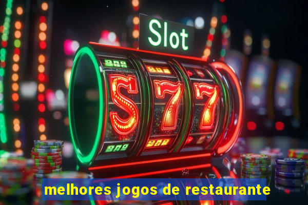 melhores jogos de restaurante