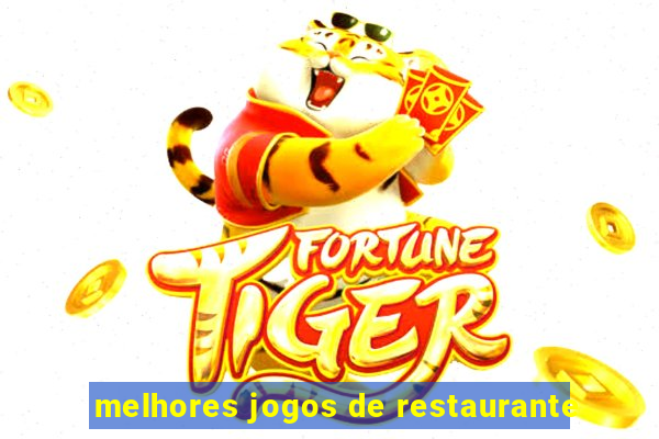 melhores jogos de restaurante
